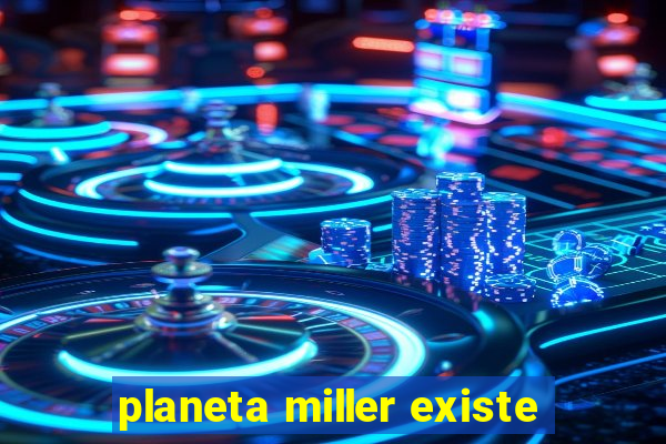 planeta miller existe